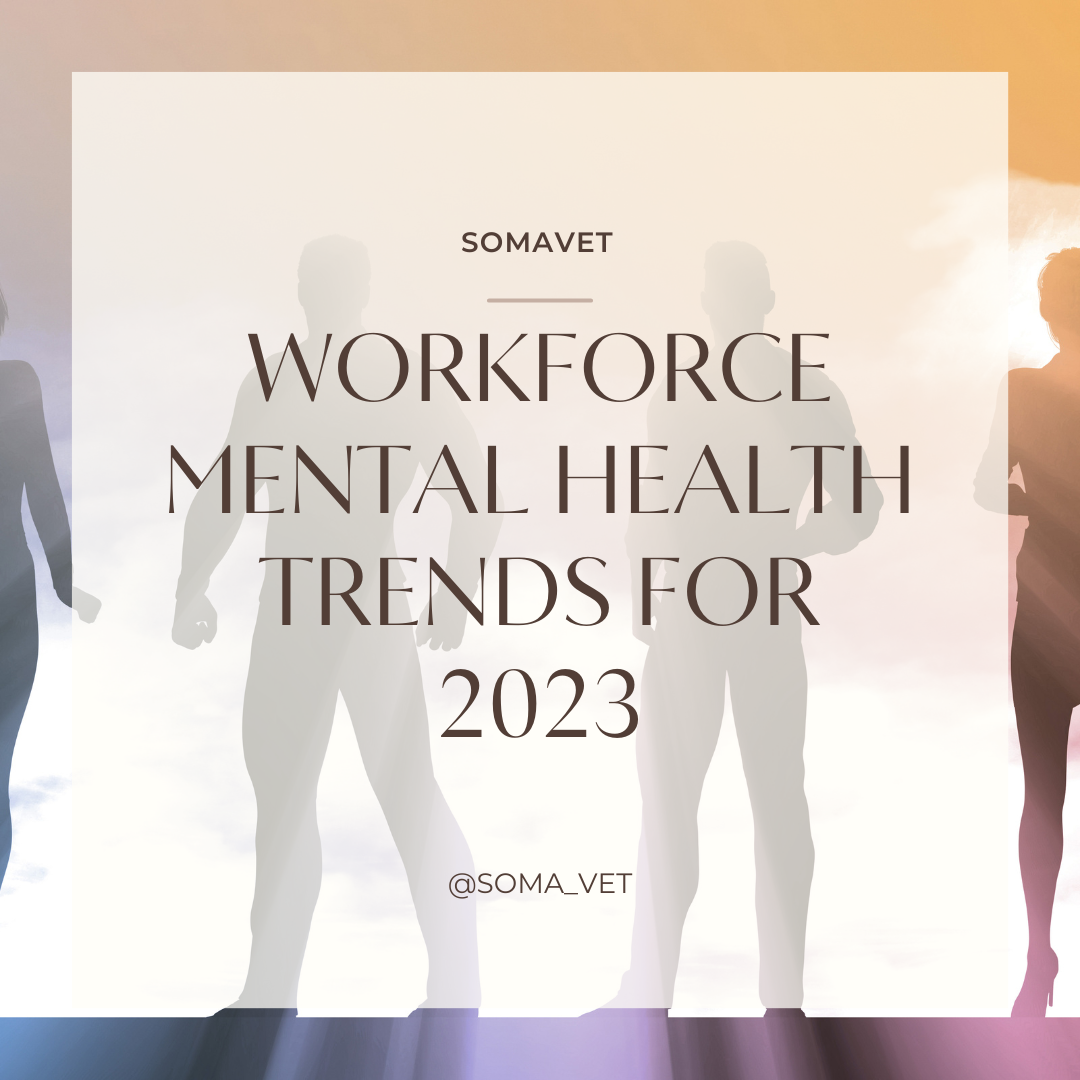 WORKFORCE MENTAL HEALTH TRENDS FOR 2023